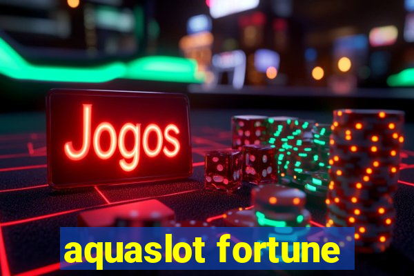 aquaslot fortune